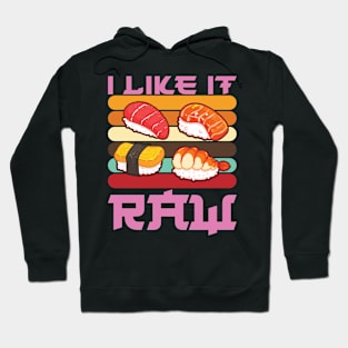 I like It Raw Hoodie